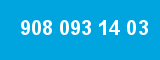 908 093 14 03 908 093 14 03